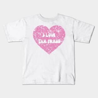 I love tax fraud Kids T-Shirt